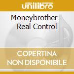 Moneybrother - Real Control cd musicale di Moneybrother