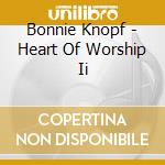 Bonnie Knopf - Heart Of Worship Ii cd