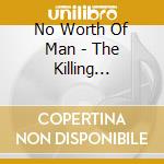 No Worth Of Man - The Killing Streets cd
