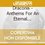 Draconis - Anthems For An Eternal Battles cd