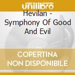 Hevilan - Symphony Of Good And Evil cd musicale