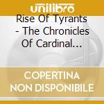 Rise Of Tyrants - The Chronicles Of Cardinal Pablo Mendoza cd