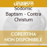 Sodomic Baptism - Contra Christum cd