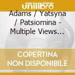 Adams / Yatsyna / Patsiomina - Multiple Views From A Window cd