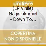 (LP Vinile) Nagircalmmiid - Down To The Bone (Black) vinile