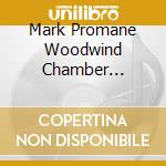 Mark Promane Woodwind Chamber Ensemble - Canadiana Suite cd