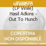 (LP Vinile) Hasil Adkins - Out To Hunch vinile