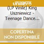 (LP Vinile) King Uszniewicz - Teenage Dance Party
