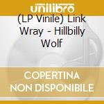 (LP Vinile) Link Wray - Hillbilly Wolf vinile