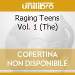 Raging Teens Vol. 1 (The) cd