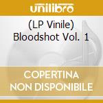 (LP Vinile) Bloodshot Vol. 1 lp vinile