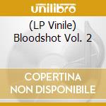 (LP Vinile) Bloodshot Vol. 2 lp vinile di Norton Records