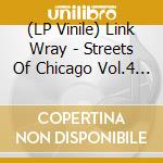 (LP Vinile) Link Wray - Streets Of Chicago Vol.4 Missing Links vinile