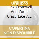 Link Cromwell And Zoo - Crazy Like A Fox cd