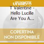 T Valentine - Hello Lucille Are You A Lesbian cd