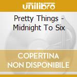 Pretty Things - Midnight To Six cd musicale di Pretty Things