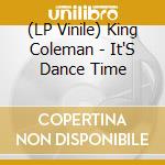 (LP Vinile) King Coleman - It'S Dance Time vinile