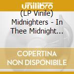 (LP Vinile) Midnighters - In Thee Midnight Hour