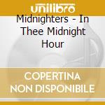 Midnighters - In Thee Midnight Hour cd musicale di Midnighters
