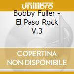 Bobby Fuller - El Paso Rock V.3 cd