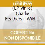 (LP Vinile) Charlie Feathers - Wild Side Of Life vinile