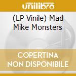 (LP Vinile) Mad Mike Monsters vinile