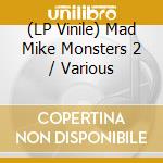 (LP Vinile) Mad Mike Monsters 2 / Various vinile