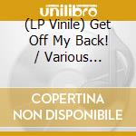 (LP Vinile) Get Off My Back! / Various (Unissued Sixties Garage Acetates) lp vinile