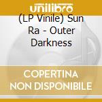 (LP Vinile) Sun Ra - Outer Darkness vinile