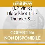 (LP Vinile) Bloodshot Bill - Thunder & Lightning vinile