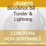Bloodshot Bill - Tunder & Lightning cd