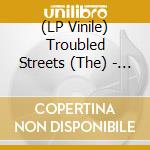 (LP Vinile) Troubled Streets (The) - El Paso Rock Vol. 5