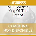 Kim Fowley - King Of The Creeps cd