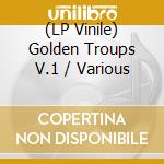(LP Vinile) Golden Troups V.1 / Various vinile