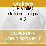 (LP Vinile) Golden Troups V.2 vinile