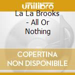 La La Brooks - All Or Nothing cd