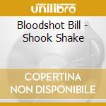 Bloodshot Bill - Shook Shake cd