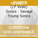 (LP Vinile) Sonics - Savage Young Sonics vinile