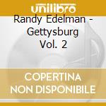 Randy Edelman - Gettysburg Vol. 2 cd musicale di Randy Edelman