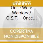 Once Were Warriors / O.S.T. - Once Were Warriors / O.S.T. cd