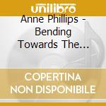 Anne Phillips - Bending Towards The Light: Jazz Nativity cd