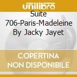 Suite 706-Paris-Madeleine By Jacky Jayet cd