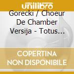Gorecki / Choeur De Chamber Versija - Totus Tuus cd