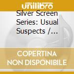 Silver Screen Series: Usual Suspects / O.S.T. cd musicale