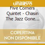 Five Corners Quintet - Chasin The Jazz Gone By cd