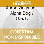 Aaron Zingman - Alpha Dog / O.S.T. cd
