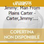Jimmy: Man From Plains Carter - Carter,Jimmy: Man From Plains cd