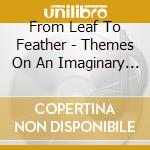From Leaf To Feather - Themes On An Imaginary Winter cd