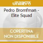 Pedro Bromfman - Elite Squad cd musicale di Pedro Bromfman