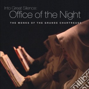 Monks Of The Grande Chartreuse - Into Great Silence: Office Of The Night / O.S.T. cd musicale di Monks Of The Grande Chartreuse